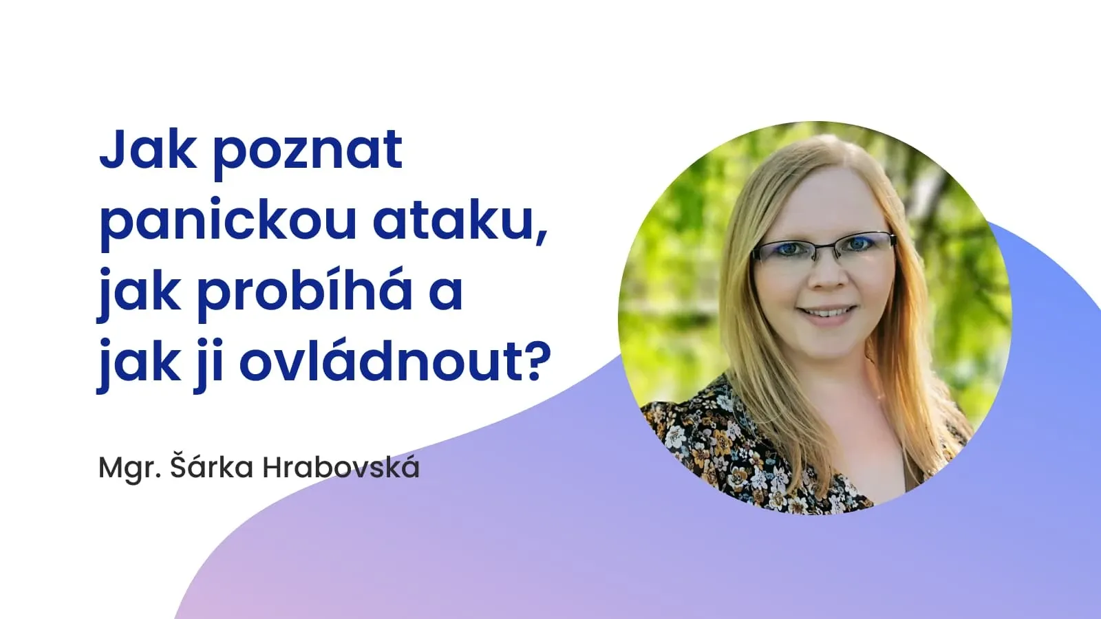 Jak poznat panickou ataku – Mgr. Šárka Hrabovská